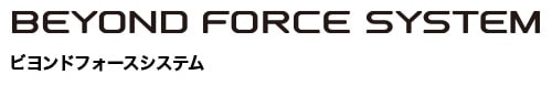 BEYOND FORCE SYSTEM [ビヨンド フォース システム]